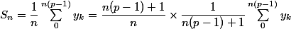S_n = \dfrac 1 n \sum_0^{n(p - 1)} y_k = \dfrac {n(p - 1) + 1} n \times \dfrac 1 {n(p - 1) + 1} \sum_0^{n(p - 1)} y_k